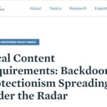 Local content requirements: Backdoor protectionism spreading under the radar